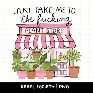 Nehmen Sie mich einfach mit zum Ficken Pflanzenladen PNG Kaufen Sie mehr Pflanzen sarkastische Snarky Pflanzendame T-Shirt Designs Serotonin Hauspflanzenaufkleber PnG