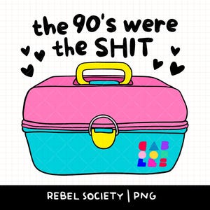 The 1990's Were the Shit PNG Caboodles Nineties Retro Nostalgia Nostalgic PNG Trendy PnG Popular T-shirt Sticker Design 90's 80's Vibes