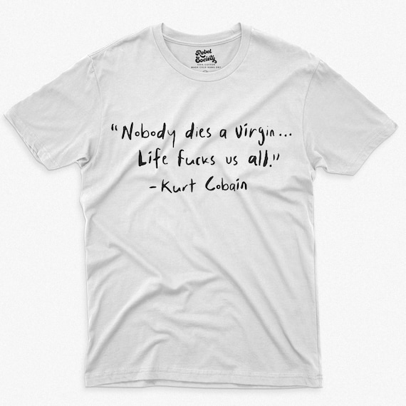 SVG - PNG Kurt Cobain Nobody Dies a Virgin Life Fucks Us All