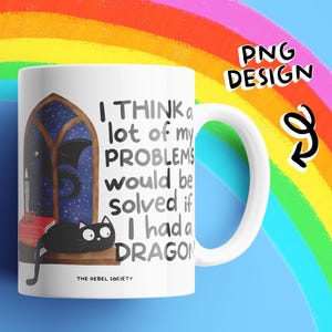K&ouml;nnte beinhalten: Wei&szlig;e Keramik-Tasse mit einem skurrilen Design. Die Tasse zeigt eine schwarze Katze, einen Drachen und den Text "I think a lot of my problems would be solved if I had a dragon." Die Tasse hat einen wei&szlig;en Henkel und einen blauen Hintergrund.