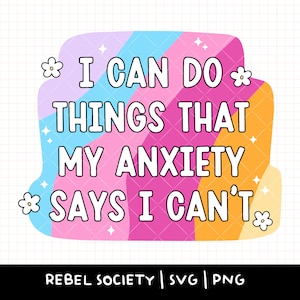 Anxiété SVG, SVG tendance, je peux faire des choses difficiles, sensibilisation à la santé mentale soyez gentil avec votre esprit fleurs rétro arc-en-ciel anxieux dessins SVG tendance