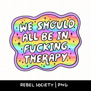 Todos deberíamos estar en terapia, jodida terapia PNG, diseños de calcomanías de trauma de salud mental, lindas camisetas de moda populares, diseño de camiseta de arcoíris de tendencia