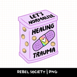 Vamos normalizar a cura do trauma PNG Ela pegou do seu trauma Design de adesivo PNG da moda Conscientização sobre saúde mental Ansiedade PTsD Trauma Dumping