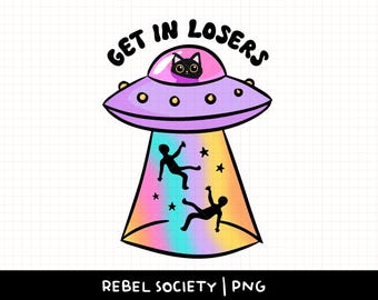 Get in Losers Cat UFO PNG Allergic to People Alien Abduction UFO Get in Loser Sticker Shirt Design Sublimation Popular Trendy Shirt Designs