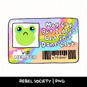 I May Cry But I Get Shit Done Clublid motiverende quote Sarcastisch T-shirtsticker png PNGEgg populair trendy shirtontwerpen Zelfliefde depressie