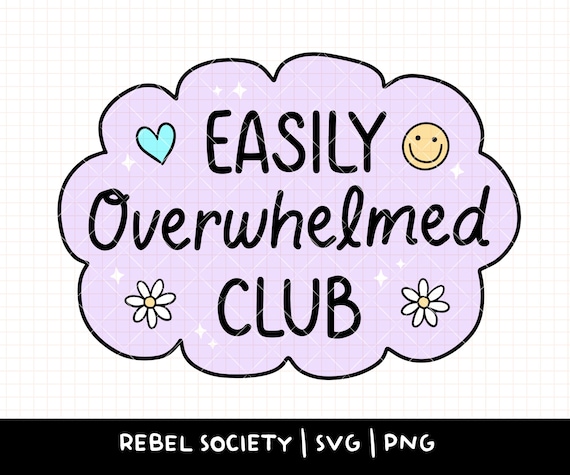 Easily Overwhelmed Club SVG, Mental Health SVG, Trendy SVG T-shirt Sticker Designs, AdHD Neurodivergent PTsD Trauma Depression Anxiety SvG