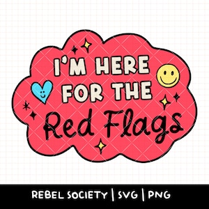 Könnte beinhalten: Rote wolkenförmige Grafik mit dem Text "I'M HERE FOR THE Red Flags" in Weiß. Ein blaues Herz mit einem lächelnden Gesicht und ein gelbes Smiley sind ebenfalls enthalten. Die Grafik hat ein Rastermuster und ist von Sternen umgeben.