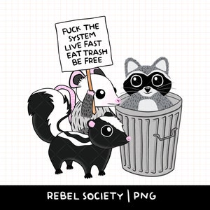 Fuck the System Live Mangez des ordures, soyez libre Raccoon Opossum Skunk Street Cats PNG Trash can't trash can't T-shirt tendance Stickers
