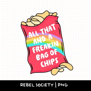 Todo eso y una bolsa de malditas papas fritas PNG PNG de moda Diseños PNG lindos Diseño de camiseta con calcomanías populares Amor propio Cuidado personal Positividad corporal