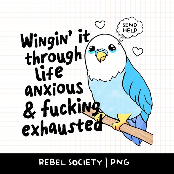 Wingin' It Parakeet Anxious Fucking Exhausted PNG Budgie Bird Lover Trendy Popular PNGs Cute Snarky Sarcastic Sticker Designs Design Parrot