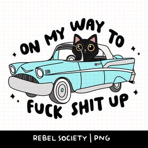 On My Way to Fuck Shit Up Black Cat png Populaire png Trendy png, retro auto, Get In Loser png Leuke hoodiestickerontwerpen