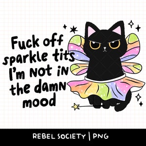 Fuck Off Sparkle Tits Not in the Mood Snarky Black Cat PNG Trendy Popular Sticker Designs, T-shirt Designs PNG Middle Finger Cat Bad Mood