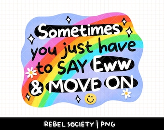 Sarcastic Dark Humor PNG Move On Motivational Inspirational Mental Health Millennial Bitch Funny Cute Trendy PNG Sticker Design Popular