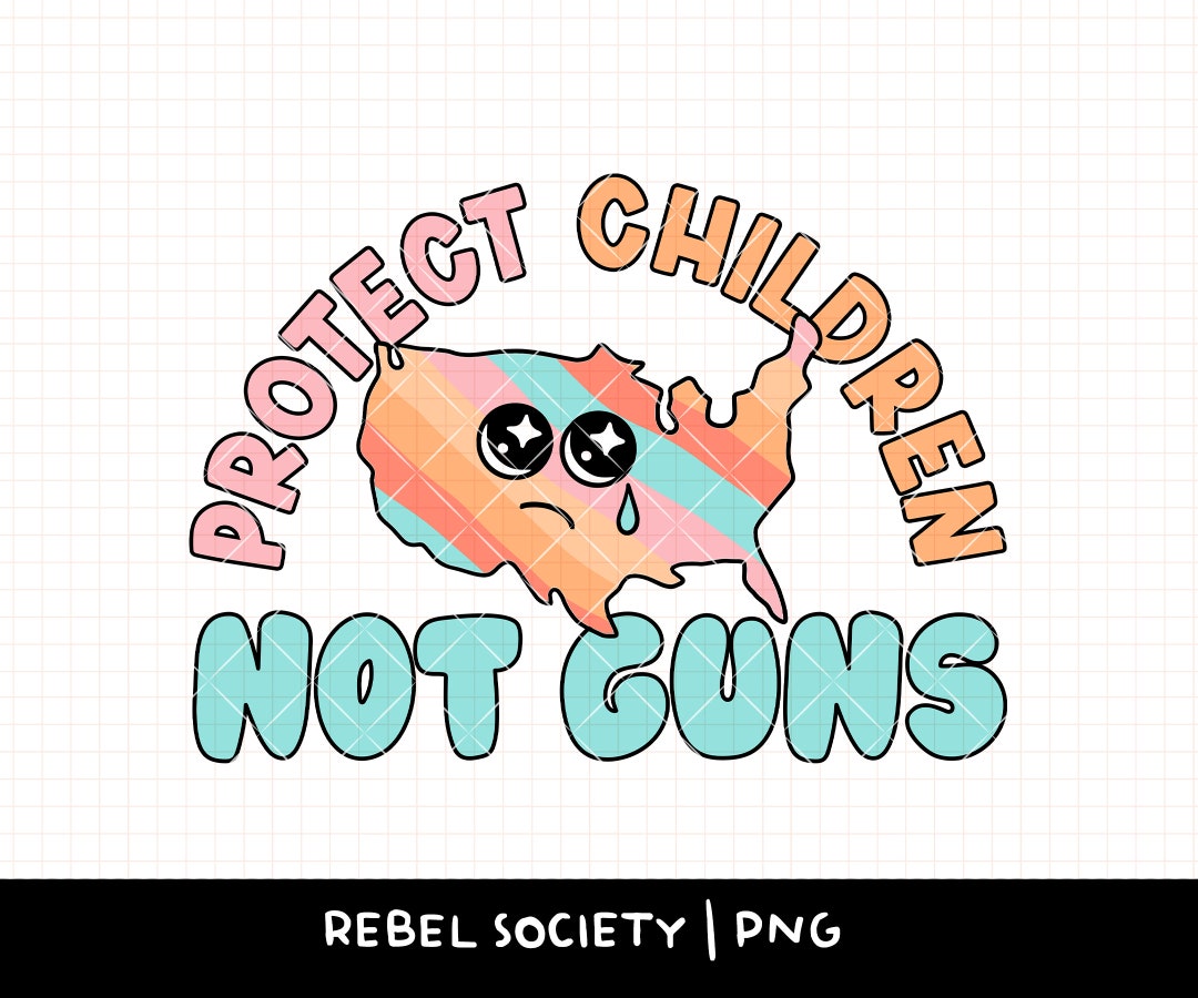 Protect Children Not Guns PNG Stop School Shootings End Gun - Etsy