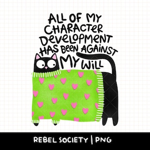 Puede incluir: Un gato negro con ojos grandes viste un suéter verde lima brillante con un patrón de pequeños corazones rosas. Sobre el gato, el texto negro dice: ALL OF MY CHARACTER DEVELOPMENT HAS BEEN AGAINST MY WILL. El texto inferior dice: REBEL SOCIETY | PNG.