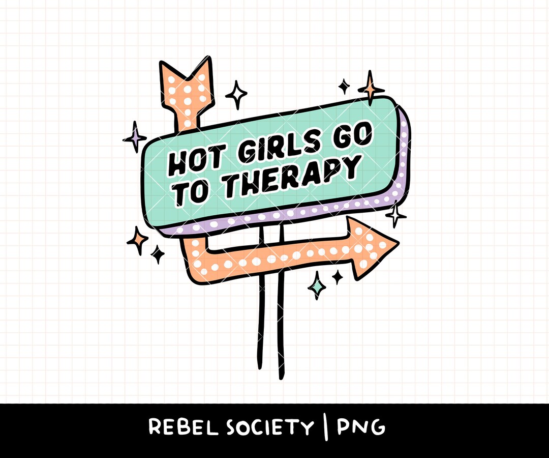 Hot Girls Go to Therapy PNG Trendy PNG End the Stigma Mental Health ...