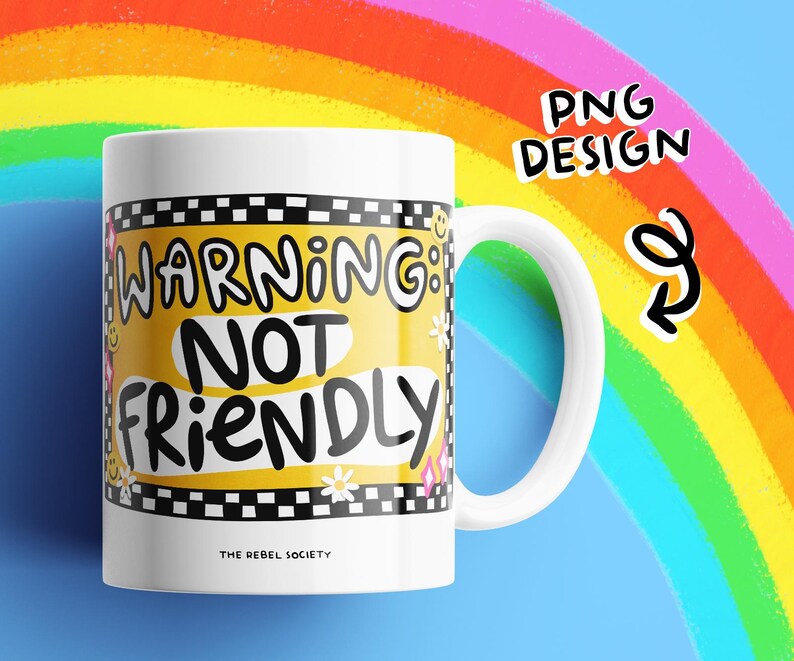 May include: A white ceramic mug featuring a yellow rectangular graphic with a black and white checkered border. The text reads WARNING: NOT FRIENDLY in bold black letters. Small white flowers, pink diamonds, and yellow smiley faces decorate the design.