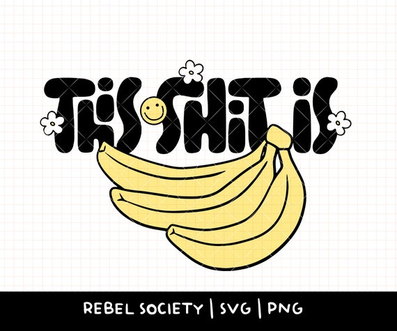 This Shit is Bananas SVG, Trendy T-Shirt Designs Cricut Cut File Sticker Cute SVG Designs, Choose Happiness Inspirational Introvert SvG