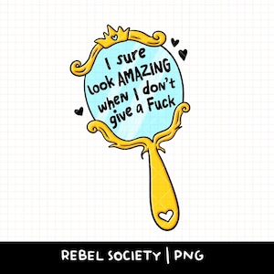 Eu fico incrível quando não dou a mínima Espelho de conto de fadas PNG Camiseta PNG motivacional sarcástica e sarcástica Designs populares de adesivos engraçados e modernos
