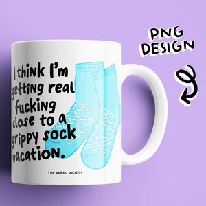 Grippy Sock Vacation Snarky Sarcastic PNG T-shirt Sticker Design Popular Trendy Shirt Designs Self Love Self Care Depression Mental Health image 4