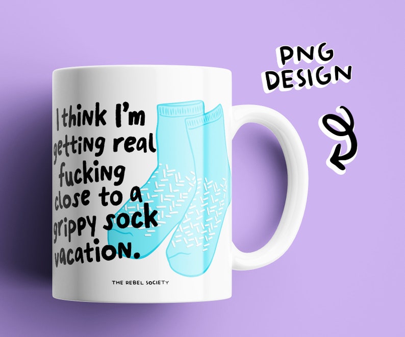 Grippy Sock Vacation Snarky Sarcastic PNG T-shirt Sticker Design Popular Trendy Shirt Designs Self Love Self Care Depression Mental Health image 4