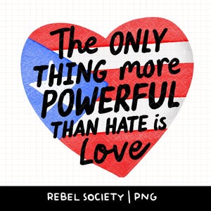 May include: A heart-shaped graphic with the Puerto Rican flag design. The text reads, "The ONLY THING more POWERFUL THAN HATE is Love" in black lettering. The bottom of the image has the text "REBEL SOCIETY | PNG".