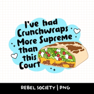 Jag har haft Crunch Wraps mer högsta än denna domstol PNG lika rättigheter jämställdhet knulla patriarkatet mänskliga rättigheter trendiga feministiska kvinnors rättigheter