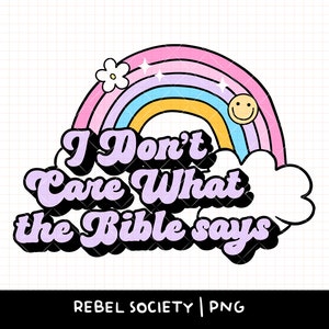Es ist mir egal, was die Bibel sagt PNG Pro Wahl Aktivismus Aktivistin Soziale Gerechtigkeit Smash Patriarchy Gleichheit Feminismus Feminist BLm LGBTQ