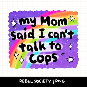 Designs de ativismo pela justiça social Minha mãe disse que eu não posso falar com policiais Igualdade de PNG Lute contra o racismo, sistemas de opressão, levante-se e destrua o patriarcado