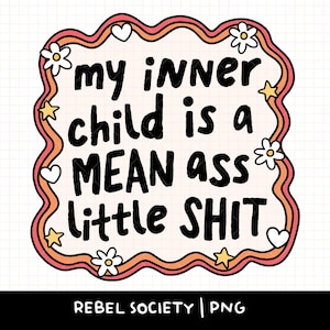 Mi niño interior es una pequeña mierda mala PNG Curación Era de las chicas Lindo Diseño de calcomanías PNG de moda Conciencia de salud mental Ansiedad Trastorno de estrés postraumático Trauma
