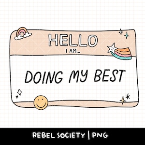Hallo, ich tue mein Bestes PNG Mentale Gesundheit PNG, Namensschild-Design, Hallo ich bin Sublimations-T-Shirt-Aufkleber Design, Selbstliebe-Selbstfürsorge PnG