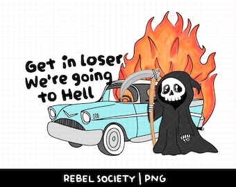Get in Loser Wir gehen zur Hölle Niedlicher Sensenmann PNG Beliebte PNGs Trendy PNG Retro Auto Niedlicher Hoodie Aufkleber Designs Trendy Beliebte PnG