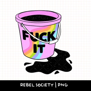 **Fuck It Bucket PNG Trendiges T-Shirt Beliebte niedliche Aufkleber Designs, psychische Gesundheit, Selbstliebe Gesunde Grenzen, Tot im Inneren PnG, niedliche Designs.**