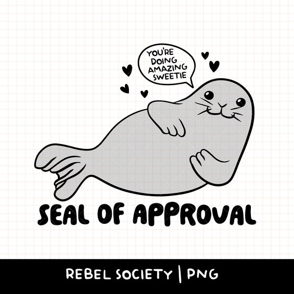 You're Doing Amazing Sweetie PNG Inspirational Motivational Trendy PNG's T-Shirt Sticker Designs, Popular PNG's, Seal of Approval Sea Lion