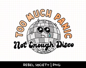 Too Much Panic Not Enough Disco PNG, Probably Anxious, Trendy PNG Mental Health Awareness, Normalize Therapy, Anxiety PTsD Trauma Dumping