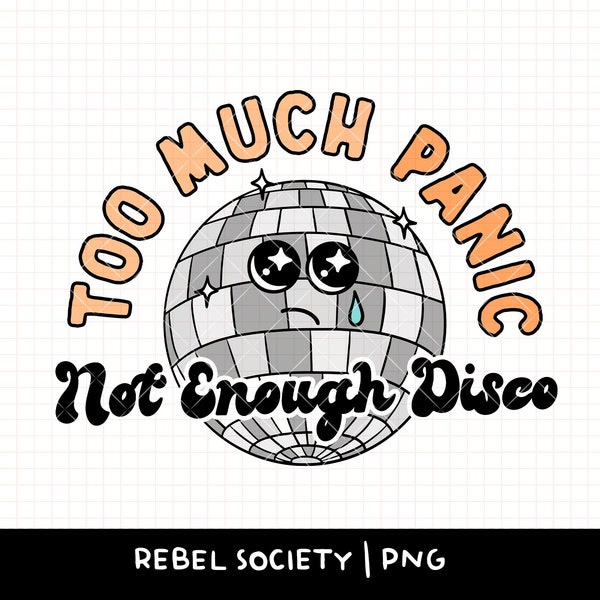Too Much Panic Not Enough Disco PNG, Probably Anxious, Trendy PNG Mental Health Awareness, Normalize Therapy, Anxiety PTsD Trauma Dumping