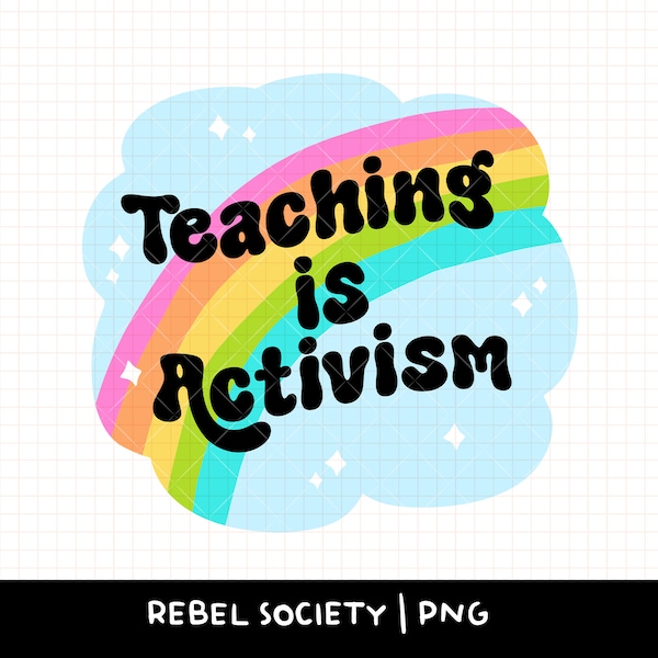 Teaching is Activism PNG, Teaching History is NOT a Crime Activist Social Justice Equality End Racism Racist BLM, American History Diversity