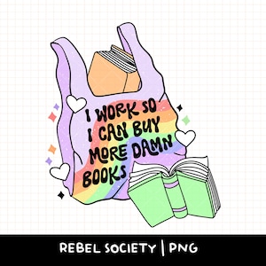 May include: A purple reusable shopping bag with a rainbow design and the text "I work so I can buy more damn books". The bag is filled with books and has a white heart on the front.