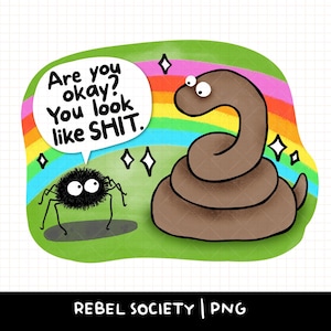 Puede incluir: Una ilustración humorística presenta una forma marrón enrollada con ojos saltones y una pequeña araña negra. La araña pregunta: "¿Estás bien? Pareces una MIERDA". Sobre un fondo de arcoíris y verde con acentos brillantes.