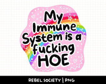 My Immune System is a Hoe PNG Spoonie Sticker Designs Tired Healing Girlie Chronic Fatigue Illness Trendy PNG Exhausted Sleepy Popular PnG's