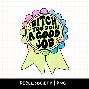 Bitch You Doin a Good Job png, trendy T-shirt stickerontwerpen inspirerende motiverende kleine bedrijven schattig motivatieprijslint