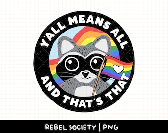 Pride Month PNG Raccoon Sticker Design Y&#39;all Means All Texas LGBTQ Pride PnG Design Pride Shirt Love is Love, Pride Month T-Shirt Designs