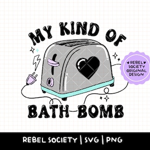 My Kind of Bath Bomb SVG - PNG Fazendo o meu melhor, Design de camiseta engraçada, Design de adesivo engraçado, Humor negro PNG, Torradeira no banho, Não tem problema chorar