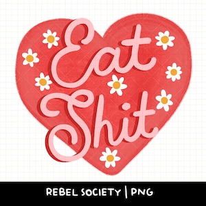 Eat Shit png met de hand geïllustreerd Snarky sarcastische teef bitchy grappig schattig trendy png-stickerontwerp geestelijke gezondheid, mokontwerpen madeliefjebloemen