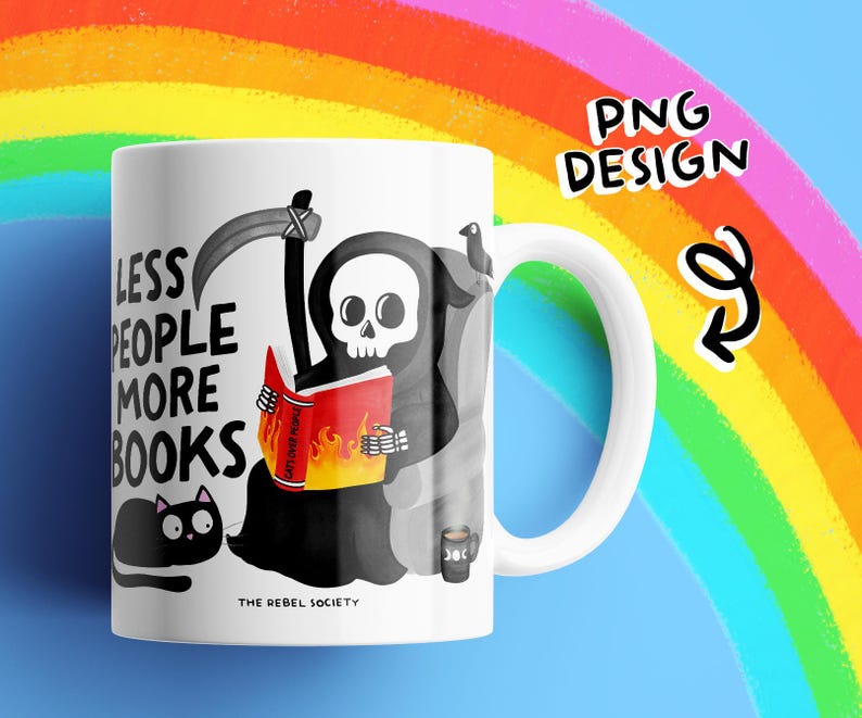 May include: White ceramic mug featuring a Grim Reaper reading a book with flames, a black cat, and the text "LESS PEOPLE MORE BOOKS." The mug also has the text "THE REBEL SOCIETY" and a small coffee cup graphic. A rainbow is in the background.