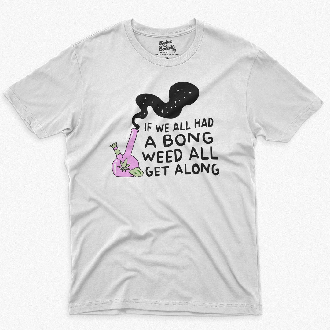 SVG PNG If We All Had A Bong Weed All Get Along Smoke Weed Etsy