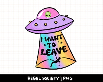 I Want to Leave PNG, Allergic to People Alien Abduction UFO Get in Loser Sticker Shirt Design Sublimation Popular Trendy Shirt Designs