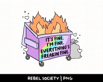 I&#39;m Fine Everything&#39;s Fine Dumpster on Fire PNG T-shirt Sticker Design Popular Trendy Shirt Designs Mental Health Design Anxiety Anxious