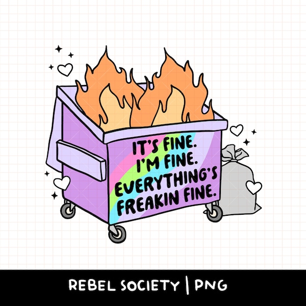 I'm Fine Everything's Fine Dumpster on Fire PNG T-shirt Sticker Design Popular Trendy Shirt Designs Mental Health Design Anxiety Anxious