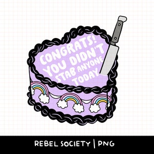 Gefeliciteerd, je hebt vandaag niet iemand neergestoken Taart, trendy png-stijl T-shirtontwerpen, geestelijke gezondheid Grappige stickerontwerpen Populaire shirtontwerpen